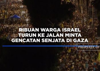 Ribuan Warga Israel Berunjuk Rasa Tuntut Gencatan Senjata di Gaza